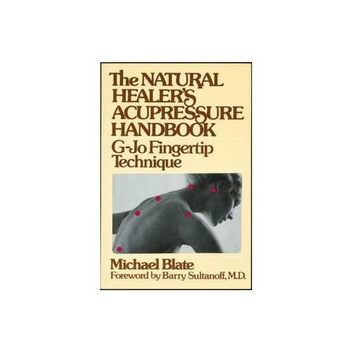 The Natural Healer's Acupressure Handbook: G-Jo Fingertip Technique The Natural Healer's Acupressure Handbook: G-Jo Fingertip Technique