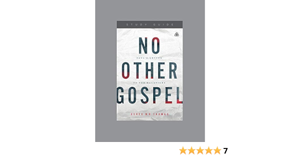 No Other Gospel Paul S Letter To The Galatians Teaching Series Study Guide Thomas Derek W H Amazon Com Books