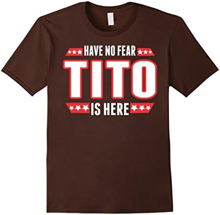 Men's Have No Fear Tito Is Here TShirt Large Brown
