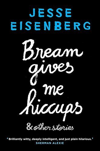 Bream Gives Me Hiccups: And Other Stories by Jesse Eisenberg (2015-09-10)