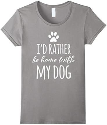 Women's Dogify: I'd Rather Be Home With My Dog T-Shirt Medium Slate