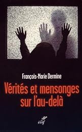 Vérités et mensonges sur l'au-delà
