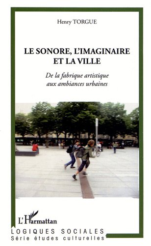 Le  sonore, l'imaginaire et la ville