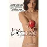 Living Gnosticism: An Ancient Way of Knowing