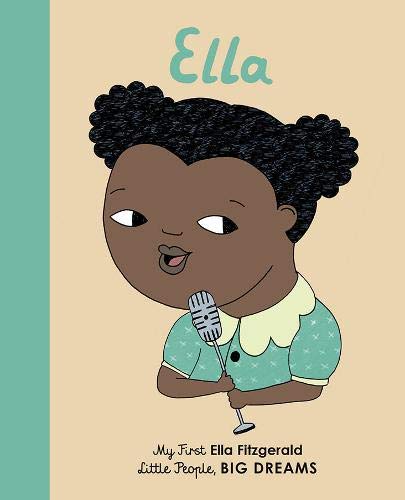 Ella Fitzgerald: My First Ella Fitzgerald (Volume 11) (Little People, BIG DREAMS, 11)