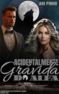 Livro ACIDENTALMENTE GRÁVIDA DO ALFA (Sangue & Magia Livro 1)