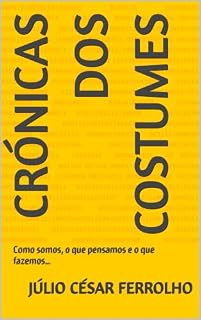 Livro Crónicas dos Costumes: Como somos, o que pensamos e o que fazemos…