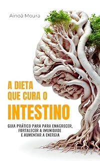 Livro A dieta que cura o intestino: Guia prático para para emagrecer, fortalecer a imunidade e aumentar a energia