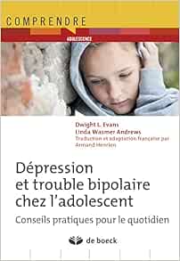 Amazon Com Depression Et Trouble Bipolaire Chez L Adolescent Conseils Pratiques Pour Le Quotidien Evans Dwight L Wasmer Andrews Linda Henrion Armand Libros Amazon Com Depression Et Trouble Bipolaire Chez L Adolescent Conseils Pratiques Pour Le Quotidien Evans Dwight L Wasmer Andrews Linda Henrion Armand Libros