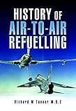 History of Air-to-Air Refuelling by Richard M. Tanner