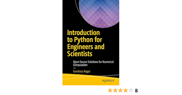 Introduction To Python For Engineers And Scientists Open Source Solutions For Numerical Computation Nagar Sandeep 9781484232033 Amazon Com Books