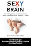 Sexy Brain: Sizzling Intimacy & Balanced Hormones Prevent Alzheimer’s, Cancer, Depression & Divorce