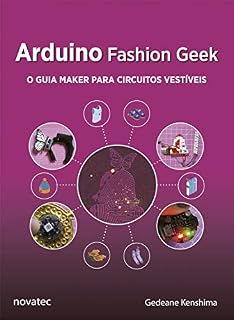 Livro Arduino Fashion Geek: O guia maker para circuitos vestíveis