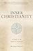 Inner Christianity: A Guide to the Esoteric Tradition
