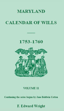 Maryland Calendar of Wills, Volume 11: 1753-1760