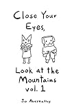 Close Your Eyes, Look at the Mountains vol. 1 by