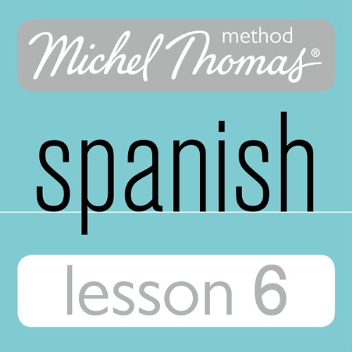 Michel Thomas Beginner Spanish, Lesson 6