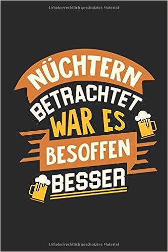 Nüchtern Betrachtet War Es Besoffen Besser Notizbuch Für