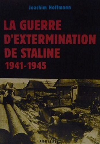 La  guerre d'extermination de Staline, 1941-1945