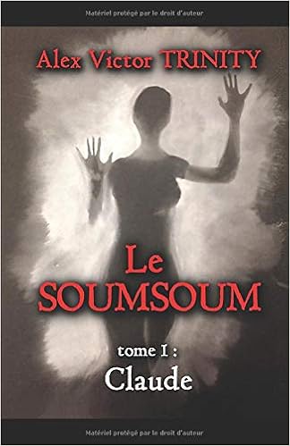 Amazon Fr Le Soumsoum Tome 1 Claude Trinity Alex Victor Livres