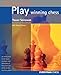 Play Winning Chess by Yasser Seirawan