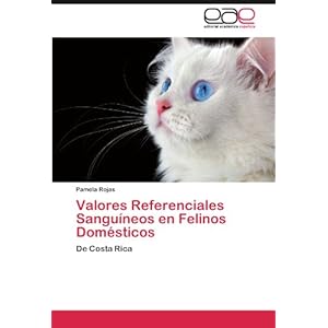 Valores Referenciales Sanguíneos en Felinos Domésticos: De Costa Rica (Spanish Edition)
