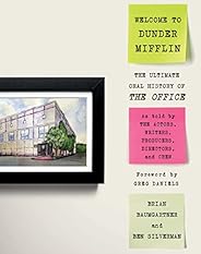 Welcome to Dunder Mifflin: The Ultimate Oral History of The Office