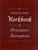 The Twelve-Step Workbook of Overeaters Anonymous