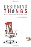Designing Things: A Critical Introduction to the Culture of Objects by Prasad Boradkar
