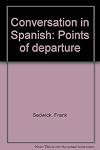 Conversation in Spanish Points of Departure
