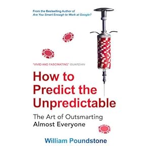How to Predict the Unpredictable: The Art of Outsmarting Almost Everyone