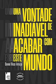 Livro Uma vontade inadiável de acabar com este mundo
