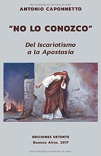 Livres Couvertures de "No lo conozco": Del Iscariotismo a la Apostasía Tapa blanda – 19 marzo 2017
