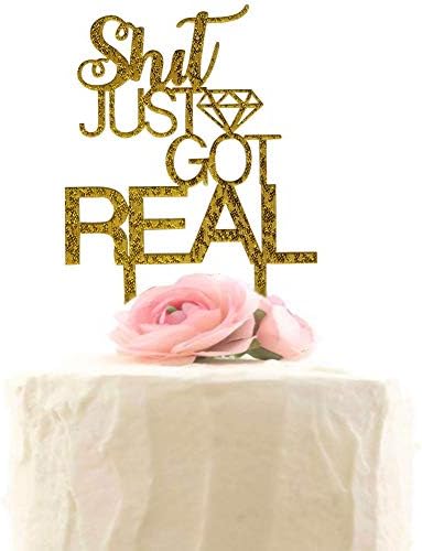 Shit Just Got Real Cake Topper - Funny Acrylic Wedding, Engagement, Bachelorette Party Decorations Supplies - Gold Glitter