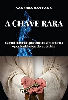 Livro A Chave Rara: Como abrir as portas das melhores oportunidades da sua vida