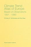 Climate Trend Atlas of Europe - Based on Observations 1891-1990, Schönwiese, Christian-D. and Rapp, J., 9048148227