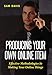 Producing Your Own Online Item: Effective Methodologies In Making Your Online Things by Sam Davis