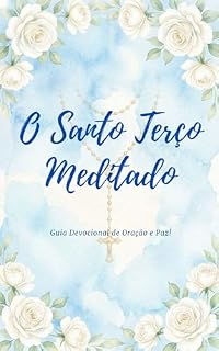 Livro O Santo Terço Meditado: Guia Devocional de Oração e Paz