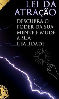 Livro LEI DA ATRAÇÃO: DESCUBRA O PODER DA SUA MENTE E MUDE A SUA REALIDADE