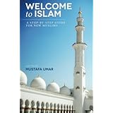 Welcome to Islam: A Step-by-Step Guide for New Muslims