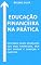 Livro EDUCAÇÃO FINANCEIRA NA PRÁTICA: Descubra como organizar sua vida financeira, sair das dívidas e começar a investir! (Finanças e Investimentos Livro 1)