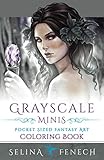 Grayscale Minis - Pocket Sized Fantasy Art Coloring Book (Fantasy Coloring by Selina) by Selina Fenech