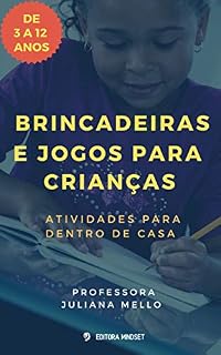 Livro BRINCADEIRAS E JOGOS PARA CRIANÇAS : ATIVIDADES PARA DENTRO DE CASA