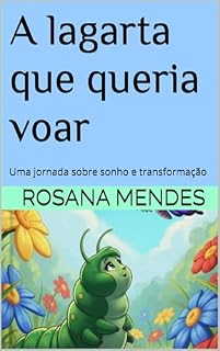 Livro A lagarta que queria voar: Uma jornada sobre sonho e transformação