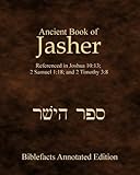 Ancient Book Of Jasher: Referenced In Joshua 10:13; 2 Samuel 1:18; And 2 Timothy 3:8 by Ken Johnson