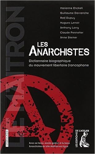 Amazon Fr Les Anarchistes Dictionnaire Biographique Du Mouvement Libertaire Francophone Collectif Enckell Marianne Davranche Guillaume Dupuy Rolf Lenoir Hugues Livres