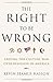 The Right to Be Wrong: Ending the Culture War Over Religion in America