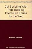 Cgi Scripting With Perl: Building Interactive Forms for the Web by 