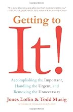 Getting to It: Accomplishing the Important, Handling the Urgent, and Removing the Unnecessary