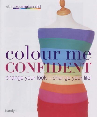 Colour Me Confident: Change Your Look - Change Your Life! by Henderson, Veronique, Henshaw, Pat 1st (first) Edition (2006)